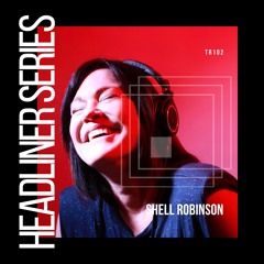 Headliner Series 102 : Shell Robinson