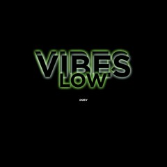 Vibes Low