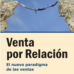 [View] PDF 🖌️ Venta por relación: El nuevo paradigma de las ventas (Spanish Edition)