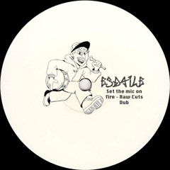 Esdaile - Set the mic on fire (Raw Cuts Dub)
