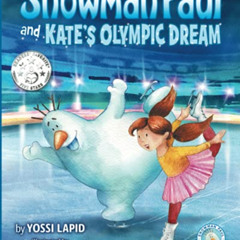 [FREE] EBOOK 📔 Snowman Paul and Kate's Olympic Dream: A Picture Book about Presevera