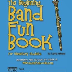 Get EBOOK 💙 The Beginning Band Fun Book (Clarinet): for Elementary Students (The Beg