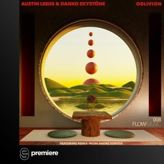 Premiere: Austin Leeds & Danko Skystöne - Oblivion - Flow Music