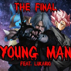 The Final Young Man Feat. Lukario [Prod. by S.Diesel]