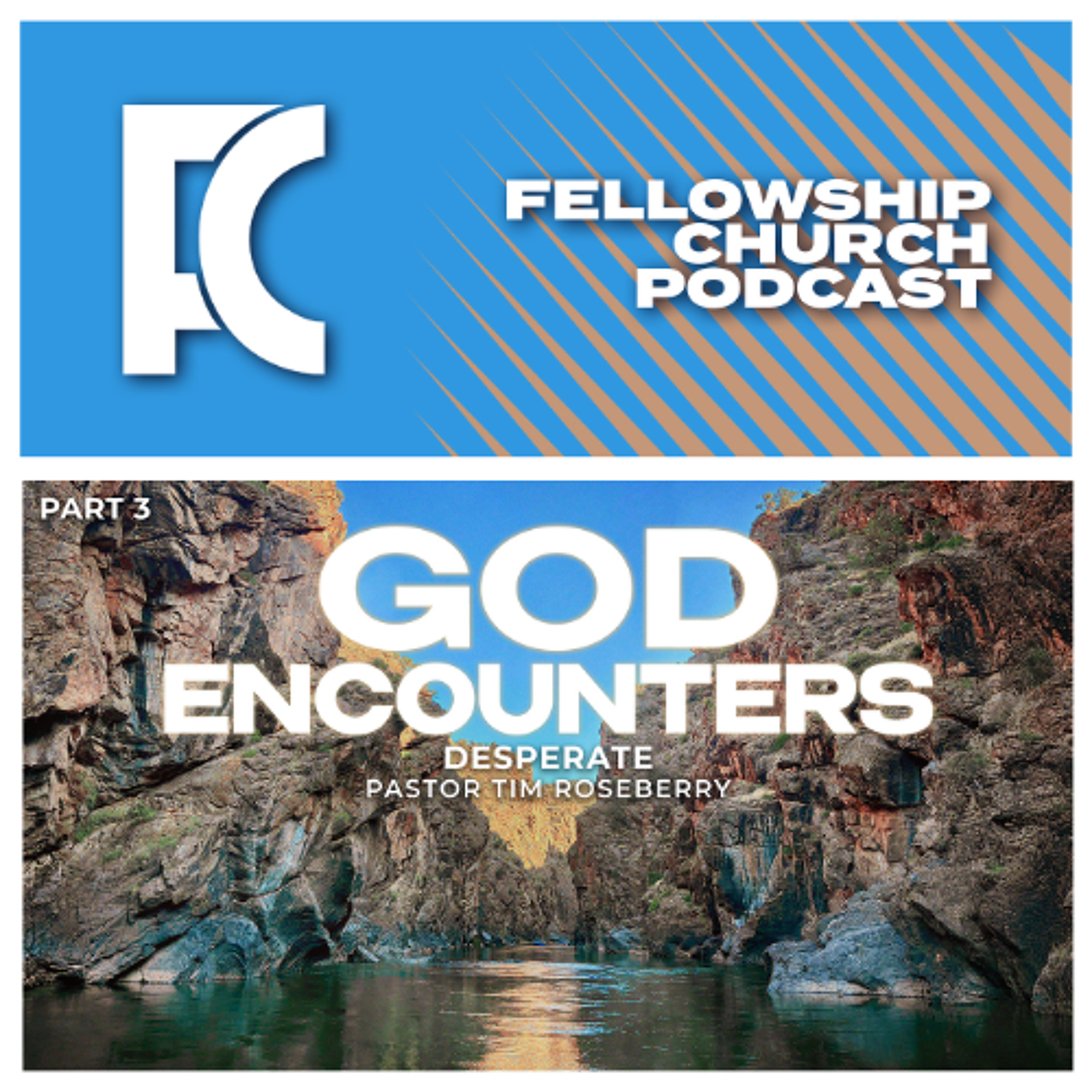 Desperate // God Encounters Part 3. // Pastor Tim Roseberry Desperate // God Encounters Part 3. // Pastor Tim Roseberry