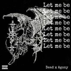 Let Me Be! Ft Young Agony