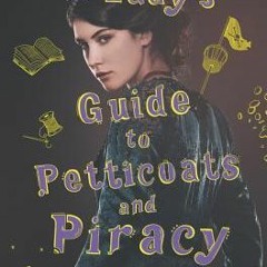 PDF/Ebook The Lady's Guide to Petticoats and Piracy BY : Mackenzi Lee