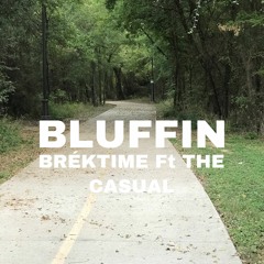 BrekTime Ft The Casual - Bluffin