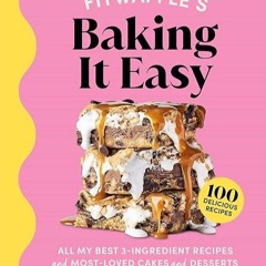 ❤read✔ Fitwaffle's Baking It Easy: All My Best 3-Ingredient Recipes and Most-Loved Sweets and De