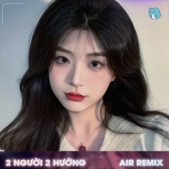 Hai Người Hai Hướng (Bản Hot TikTok)