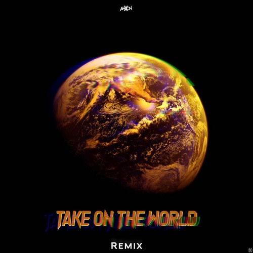 Zephyr - Take On The World (AhXon - Remix) Free Download