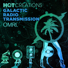 Hot Creations Galactic Radio Transmission 053 by OMRI.