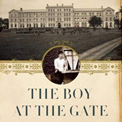 GET KINDLE 📫 The Boy at the Gate: One Man's Journey Back to a Lost Childhood in Irel