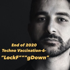 END OF 2020 Techno Vaccination (LockF'''gDown) -6-