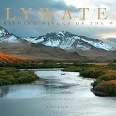 Download PDF Flywater: Fly-Fishing Rivers of the West _  Grant McClintock (Author),  FOR ANY DEVICE