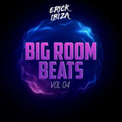 Erick Ibiza - Big Room Beats 4