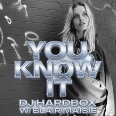 You Know It - Dj Hardbox w/ Blair Maisie