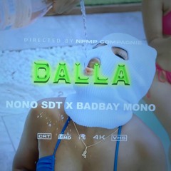 Badbay Mono Ft Nono SDT - Dalla
