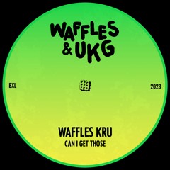 Waffles Kru - Can I Get Those