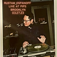 RUSTAM OSPANOFF - ViNYL SET @ PIPS BROOKLYN (MON, MARCH 27TH 2023)