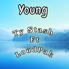 Ty Stash - Young  Ft Loudpak