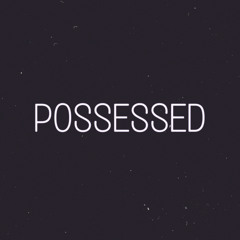 Possessed