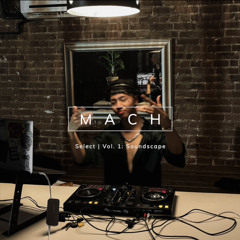 MACH Select | Vol. 1: Soundscape (KREAM, Kx5, Township Rebellion, Layton Giordani, Sean Tyas)