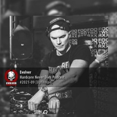 #2021-09 Evolver - Hardcore Never Dies Podcast [Uptempo]
