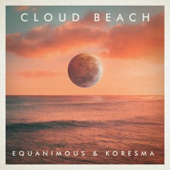 Cloud Beach - Equanimous & Koresma