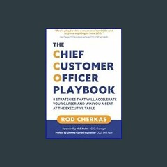 {DOWNLOAD} 💖 The Chief Customer Officer Playbook: 8 Strategies that Will Accelerate Your Career an