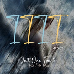 1111 MUSICA - Just One Touch (1111 MUSICA Late Nite Mix)
