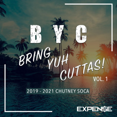 BYC - Bring Yuh Cuttas! 2019 - 2021 Chutney Soca