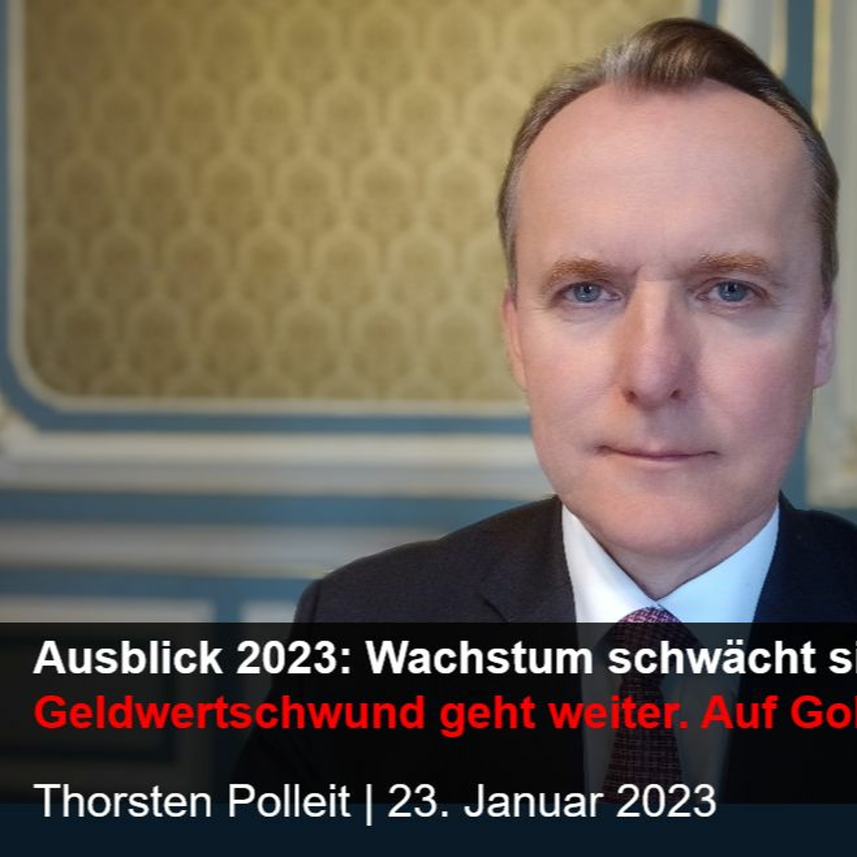 Ausblick 2023: Wachstum lässt nach. Geldwertschwund geht weiter. Auf Gold und Silber setzen