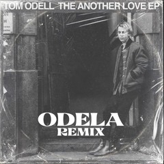 Tom Odell - Another Love (ODELA Remix) ***FILTERED FOR SOUNDCLOUD***