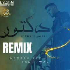 Doctor Remix - (Al Shami ) Done By Nadeem ezz & Fadi Twal دكتور - ريمكس