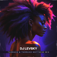 Dj Levsky - Tarraxo & Tarraxo Softness Mix