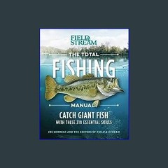 <PDF> ❤ The Total Fishing Manual (Paperback Edition): 318 Essential Fishing Skills (Field & Stream