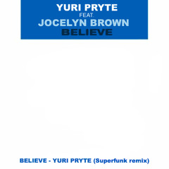 Believe SuperFunk - Edit (Y.Pryte)