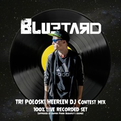 TRI POLOSKI HEERLEN DJ CONTEST - BLUETARD *** CONTEST WINNER ***