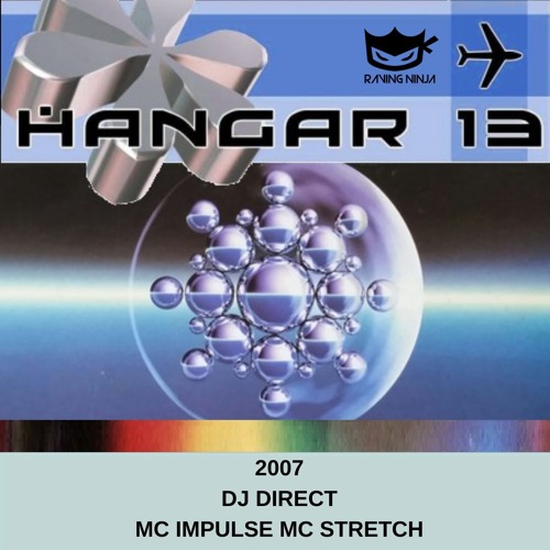 Hangar 13 2007 Dj Direct Mc Impulse Mc Stretch