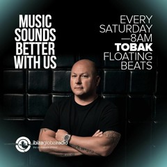 TOBAK @ Live Ibiza Global Radio Floating Beats by TOBAK 11.07.2020