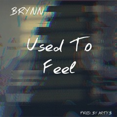 Used To Feel (Prod. by Arty B)