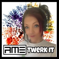 Twerk It. #AME