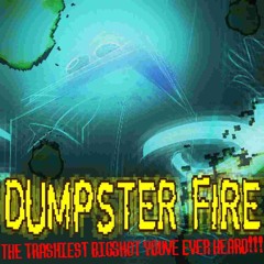 DUMPSTER FIRE (Trashy Big Shot)