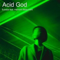 Acid God - Dei form - Beaumont Hannant, Subaze
