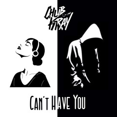 Chub Kray - Can’t Have You