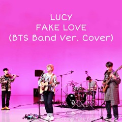 LUCY ''루시'' - FAKE LOVE (BTS Band Ver. Cover)