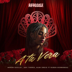 Aaron Sevilla, Javi Torres, Alba Dreid Ft. Ruben Hernandez Trumpet - A Tu Vera (Radio Edit)