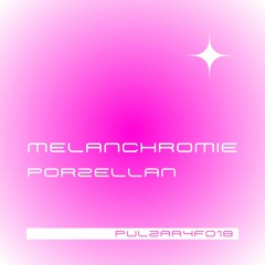 PULZAR 4 FREE: Melanchromie - Porzellan [PULZAR4F018][FREE DL]