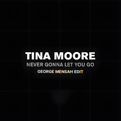 Tina Moore - Never Let You Go - George Mensah Re Dub